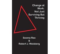 Change at Work: Not Just Surviving but Thriving