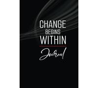 Change Begins Within: 6x9, 125 Lined pages