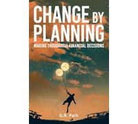 Change By Planning: Making Thoughtful Financial Decisions