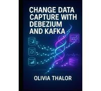 CHANGE DATA CAPTURE WITH DEBEZIUM AND KAFKA: ELIMINATE DATA SILOS WITH REAL-TIME PIPELINES. EVENT-DRIVEN ARCHITECTURE, MICROSERVICES SYNCHRONIZATION, AND STREAMING ANALYTICS