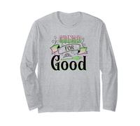 Change for Good Perfectf Gift or Fans of Musical Theatre Long Sleeve T-Shirt