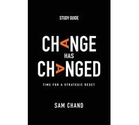 Change Has Changed - Study Guide: Time for a Strategic Reset