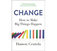Change : How to Make Big Things Happen