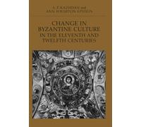 Change in Byzantine Culture in the Eleventh and Twelfth Centuries: Volume 7 (Transformation of the Classical Heritage)