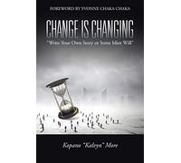 Change Is Changing: Write Your Own Story or Some Idiot Will