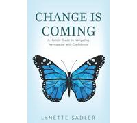 Change is Coming: A Holistic Approach to Navigating Menopause with Confidence