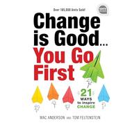 Change is Good...You Go First: 21 Ways to Inspire Change: 0 (Ignite Reads)