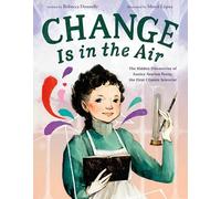 Change Is in the Air: The Hidden Discoveries of Eunice Newton Foote, the First Climate Scientist