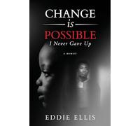 Change is Possible: I Never Gave Up
