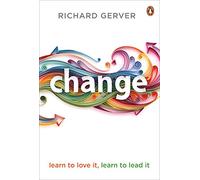 Change: Learn to Love It, Learn to Lead It