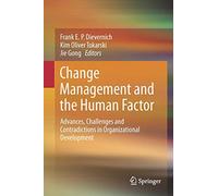 Change Management and the Human Factor: Advances, Challenges and Contradictions in Organizational Development