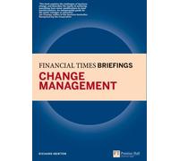 Change Management: Financial Times Briefing (Financial Times Series)