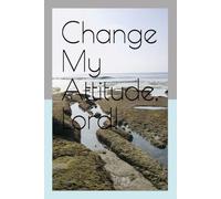 Change My Attitude, Lord!
