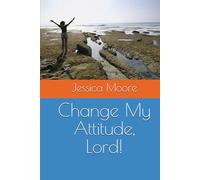 Change My Attitude, Lord!