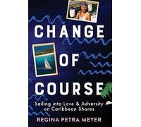 Change of Course: Sailing into Love & Adversity on Caribbean Shores