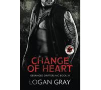 Change of Heart: Deranged Drifters MC Book 10