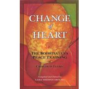 Change of Heart: The Bodhisattva Peace Training of Chagdud Tulku Rinpoche