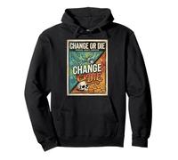 Change or Die Motivation Design Evolve Adapt Survive Pullover Hoodie