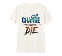 Change or Die Motivational Design Growth Mindset Power Premium T-Shirt