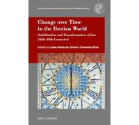 Change over Time in the Iberian World: Stabilization and Transformation of Law (16th-19th Centuries): 8 (Max Planck Studies in Global Legal History of the Iberian Worlds, 8)