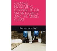 CHANGE PROMOTING CHANGE: FOOD STAMP ELIGIBILITY AND THE MIDDLE CLASS
