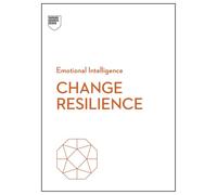 Change Resilience (HBR Emotional Intelligence Series)