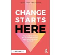Change Starts Here – What if Everything Your School Needed Was Right in Front of You?