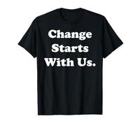 Change Starts With Us Positive Message T-Shirt