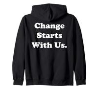 Change Starts With Us Positive Message Zip Hoodie