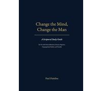 Change the Mind, Change the Man: A Scriptural Study Guide