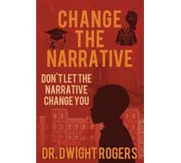 Change the Narrative: Don't Let the Narrative Change You (0)