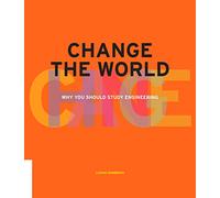 Change The World Why You Should Study Engineering