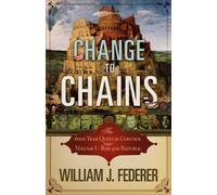 Change to Chains-The 6,000 Year Quest for Control -Volume I-Rise of the Republic