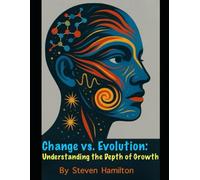 Change vs. Evolution: Understanding the Depth of Growth