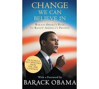 Change We Can Believe In: Barack Obama's Plan to Renew America's Promise