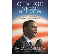 Change We Can Believe In: Barack Obama's Plan to Renew America's Promise