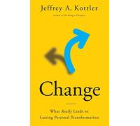 Change: What Really Leads to Lasting Personal Transformation