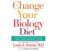 Change Your Biology Diet, The: The Proven Program for Lifelong Weight Loss
