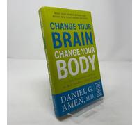 Change Your Brain, Change Your Body: Use Your Brain to Get and Keep the Body You Have Always Wanted