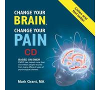 Change Your Brain Change Your Pain CD by Mark D Grant [Music CD]