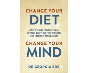 CHANGE YOUR DIET CHANGE YOUR MIND by EDE, GEORGIA Paperback Self Help Business