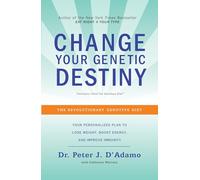 Change Your Genetic Destiny: The Revolutionary Genotype Diet