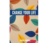 Change Your Life Guided Journal: A Journal for Self-Exploration and Discovery