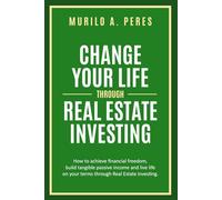 Change your life through Real Estate Investing
