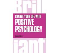 Change Your Life with Positive Psychology – Brilliant Business – Pearson Education