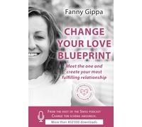 Change Your Love Blueprint: Meet the one and create your most fulfilling relationship