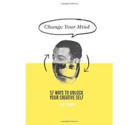 Change Your Mind: 57 Ways to Unlock Your Creative Self by Rod Judkins (2013-10-22)