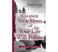 Change Your Mind and Your Life Will Follow: 12 Simple Principles