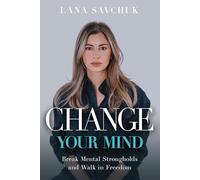 Change Your Mind: Break Mental Strongholds and Walk in Freedom