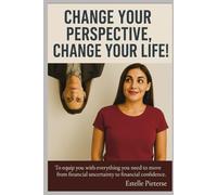 Change Your Perspective, Change Your Life!: personal finance (financial literacy, retirement planning, wealth management)